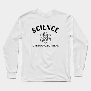 Science Like Magic, But Real Long Sleeve T-Shirt